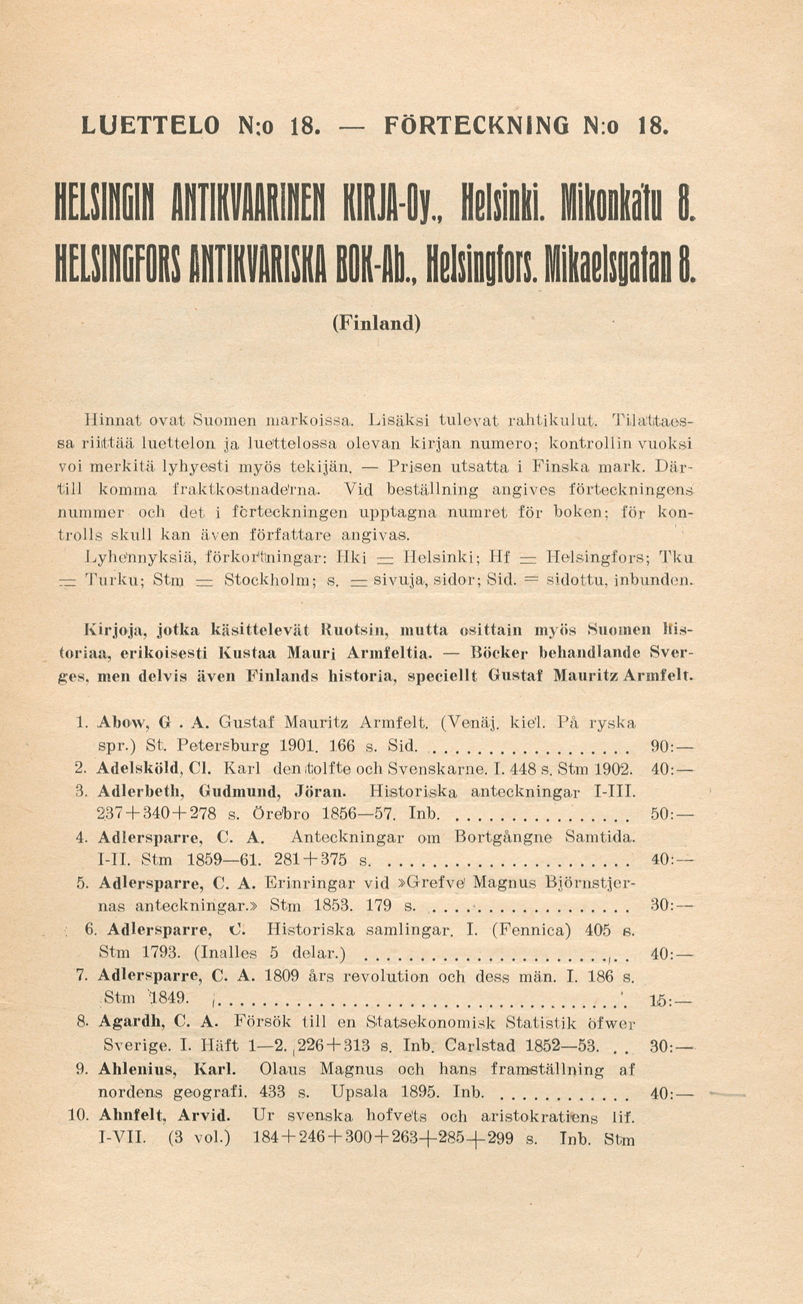 Luettelo. N:o 18, Kirjoja, jotka käsittelevät Ruotsin, mutta osittain myös  Suomen historiaa, erikoisesti Kustaa Mauri Armfeltia = Förteckning. N:o 18,  Böcker behandlande Sveriges, men delvis även Finlands historia, speciellt  Gustaf Mauritz Armfelt /